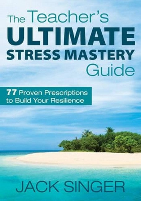 The Teacher's Ultimate Stress Mastery Guide