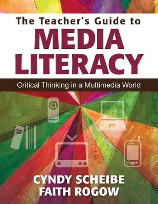 The Teacher's Guide to Media Literacy