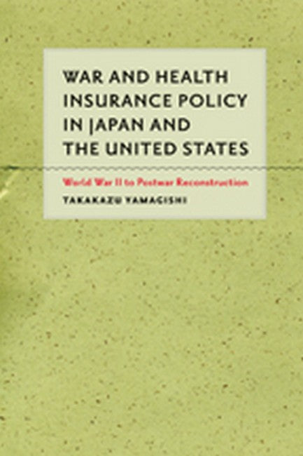 War and Health Insurance Policy in Japan and the United States