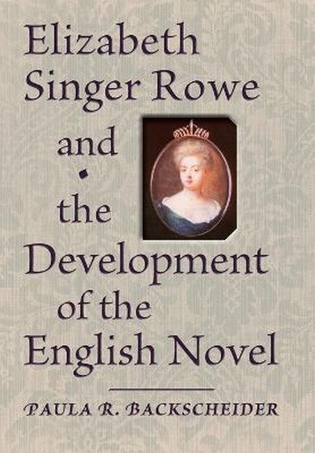 Elizabeth Singer Rowe and the Development of the English Novel