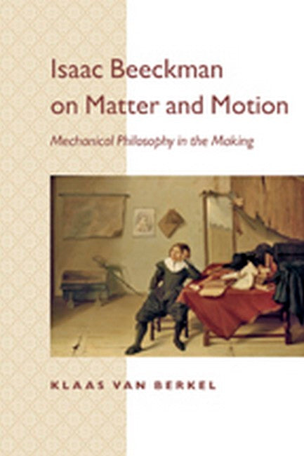 Isaac Beeckman on Matter and Motion