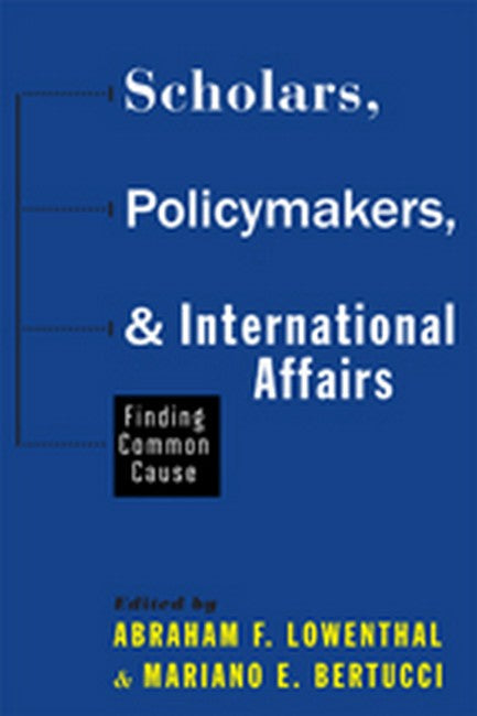 Scholars, Policymakers, and International Affairs