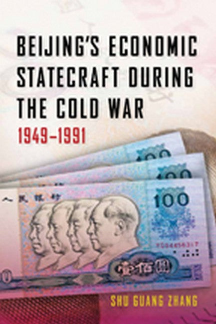 Beijing's Economic Statecraft during the Cold War, 1949-1991