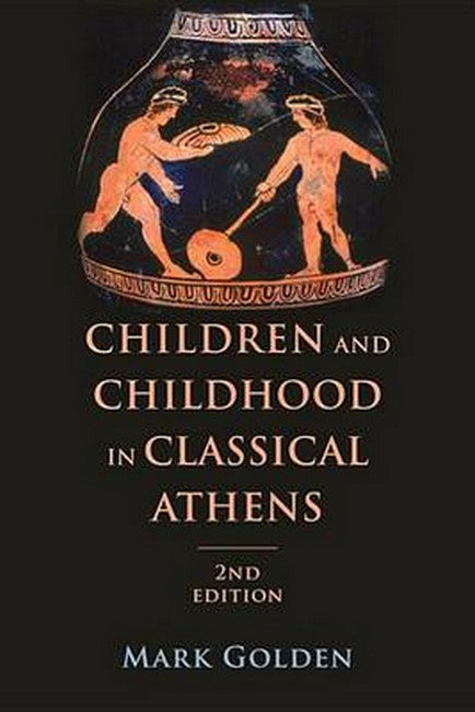 Children and Childhood in Classical Athens 2/e