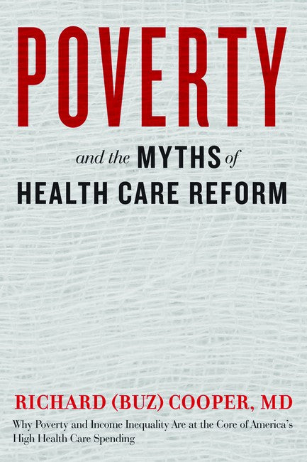 Poverty and the Myths of Health Care Reform