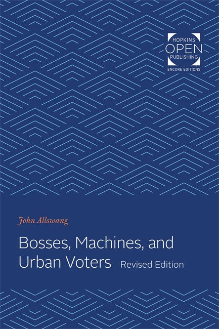 Bosses, Machines, and Urban Voters 2/e