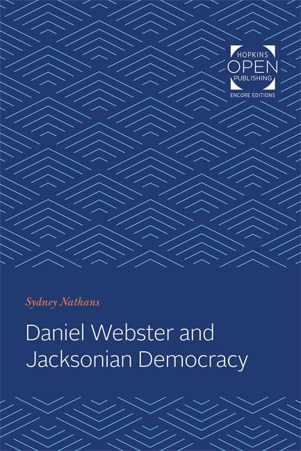 Daniel Webster and Jacksonian Democracy