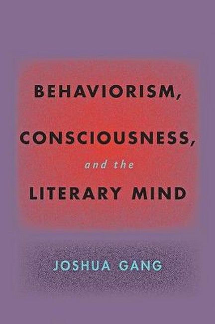 Behaviorism, Consciousness, and the Literary Mind