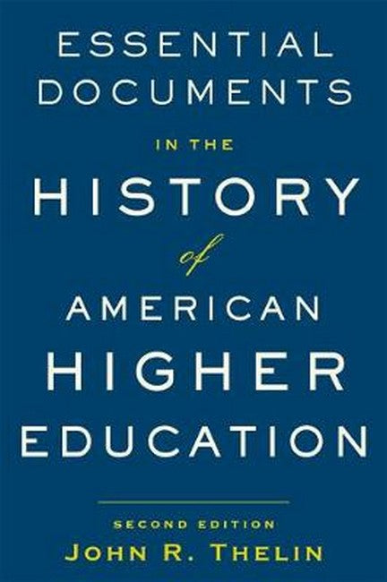 Essential Documents in the History of American Higher Education 2/e