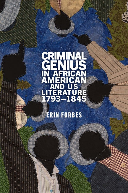 Criminal Genius in African American and US Literature, 1793-1845