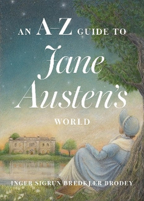 An A-Z Guide to Jane Austen's World