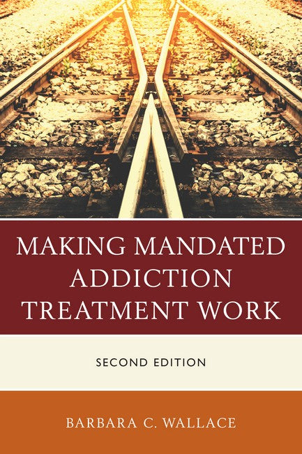 Making Mandated Addiction Treatment Work 2ed