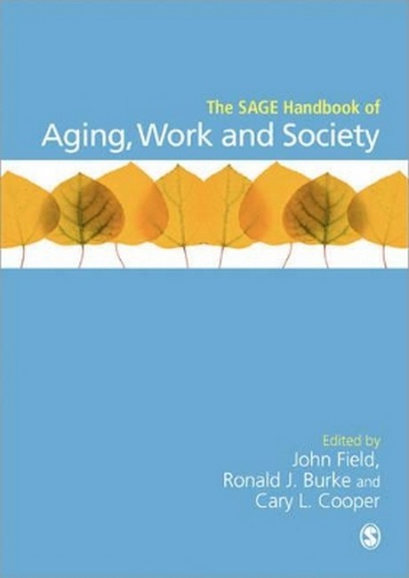 The SAGE Handbook of Aging, Work and Society