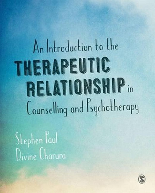 An Introduction to the Therapeutic Relationship in Counselling and Psychotherapy