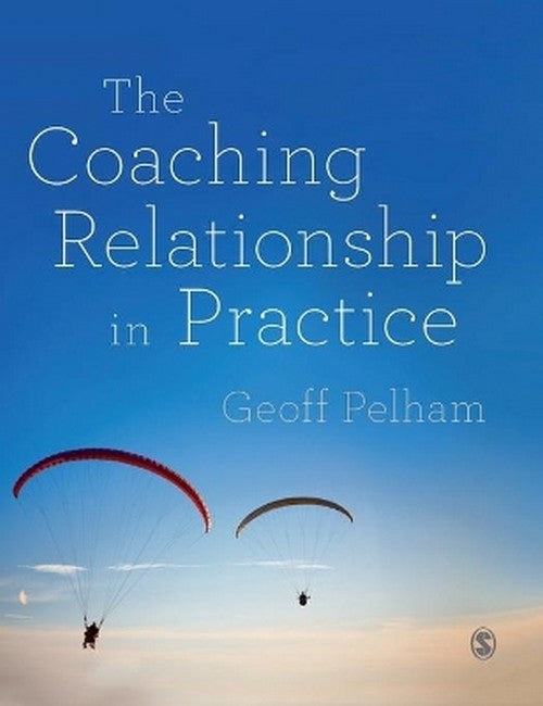 The Coaching Relationship in Practice