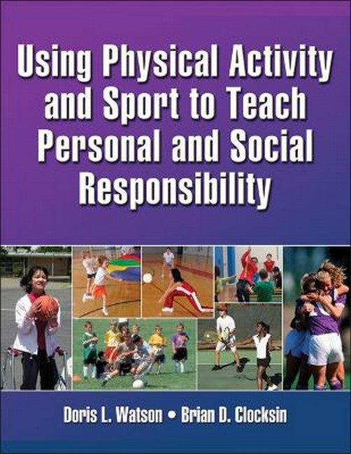 Using Physical Activity and Sport to Teach Personal and Social Responsib