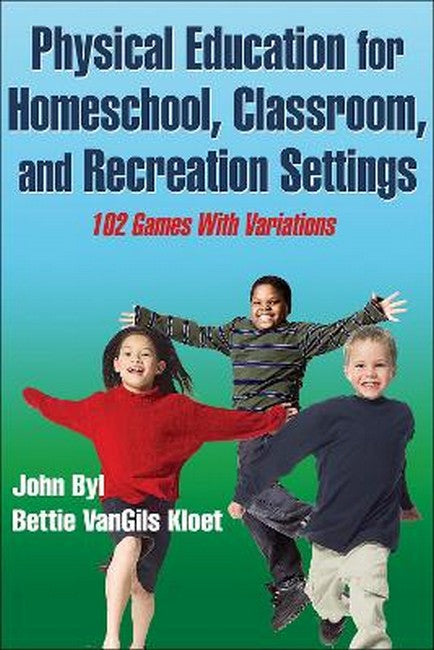 Physical Education for Homeschool, Classroom, and Recreation Settings