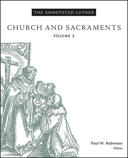 The Annotated Luther, Volume 3