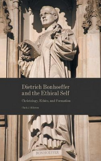 Dietrich Bonhoeffer and the Ethical Self