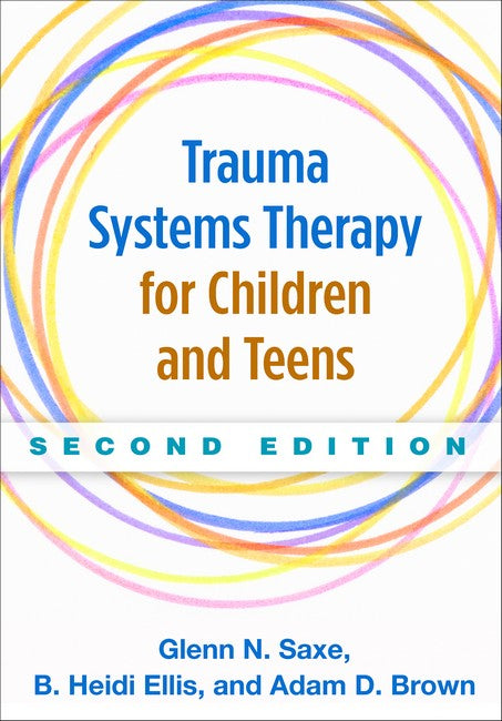 Trauma Systems Therapy for Children and Teens, Second Edition 2/e