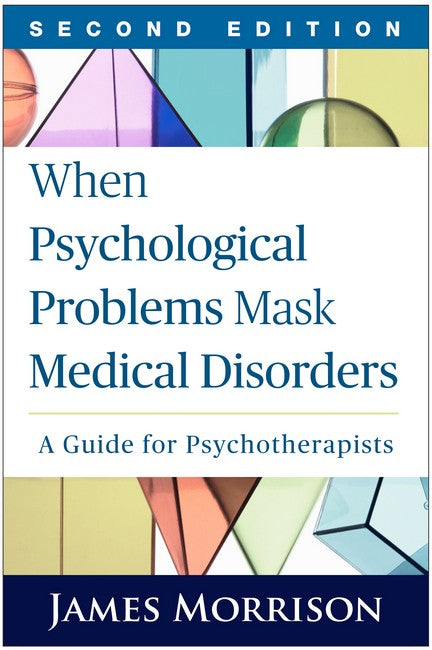 When Psychological Problems Mask Medical Disorders, Second Edition