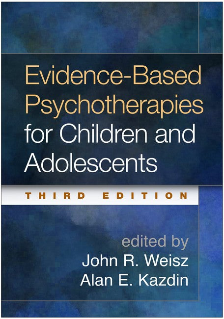 Evidence-Based Psychotherapies for Children and Adolescents, Third Edition 3/e
