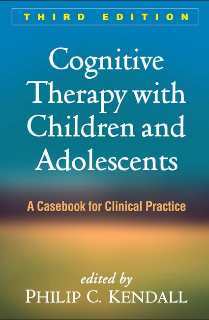 Cognitive Therapy with Children and Adolescents 3/e