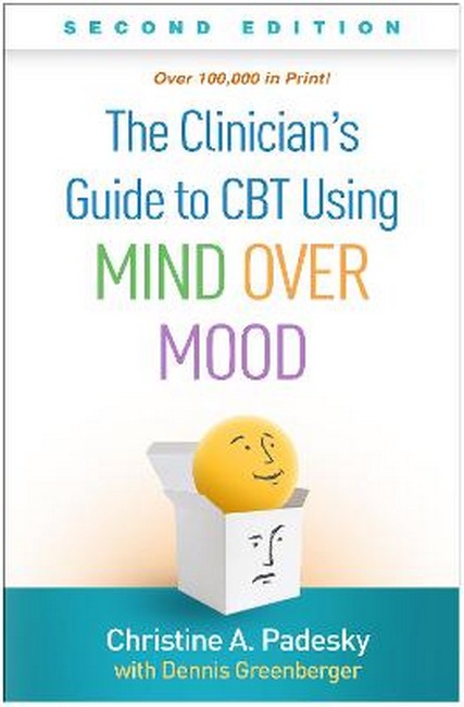 The Clinician's Guide to CBT Using Mind Over Mood, Second Edition 2/e