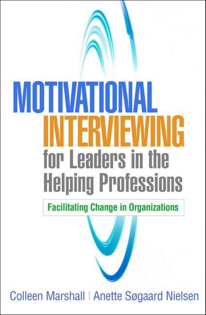 Motivational Interviewing for Leaders in the Helping Professions