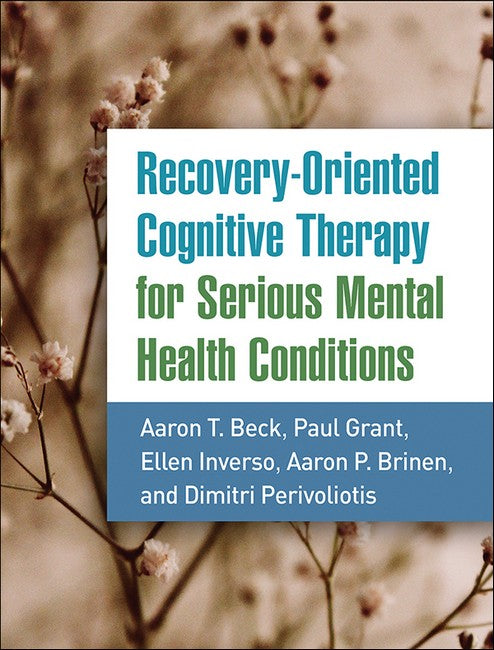 Recovery-Oriented Cognitive Therapy for Serious Mental Health Conditions