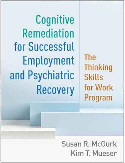 Cognitive Remediation for Successful Employment and Psychiatric Recovery