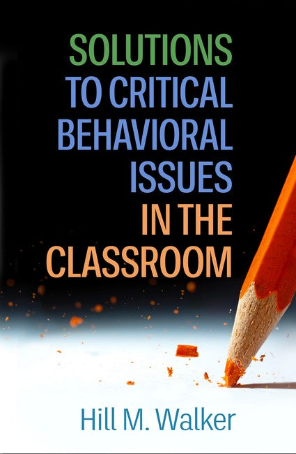 Solutions to Critical Behavioral Issues in the Classroom (PB)