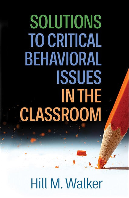 Solutions to Critical Behavioral Issues in the Classroom (HB)