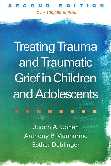 Treating Trauma and Traumatic Grief in Children and Adolescents