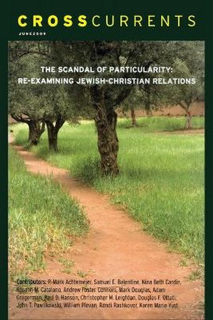 CrossCurrents: The Scandal of Particularity-Re-examining Jewish-Christian Relations