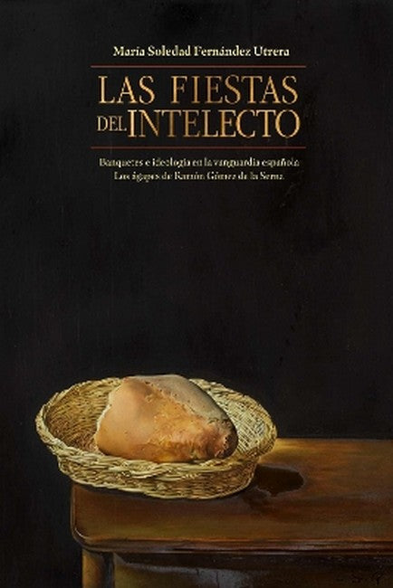 Las fiestas del intelecto. Banquetes e ideologia en la vanguardia espanola