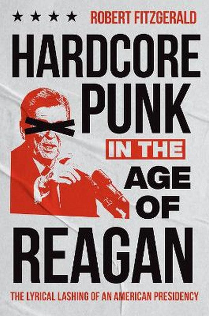 Hardcore Punk in the Age of Reagan