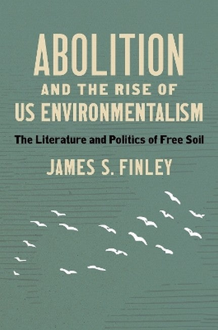Abolition and the Rise of US Environmentalism