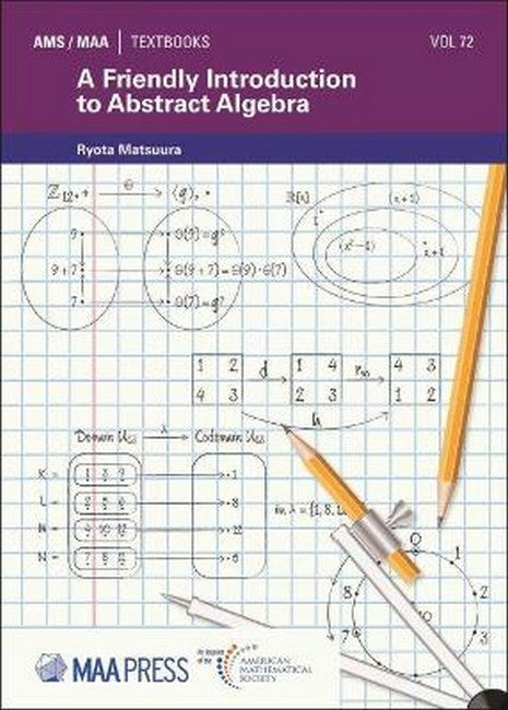 A Friendly Introduction to Abstract Algebra