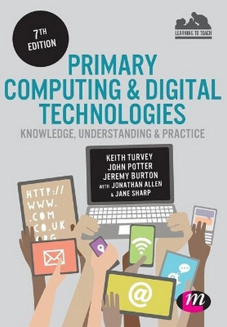 Primary Computing and Digital Technologies: Knowledge, Understanding and Practice 7/e