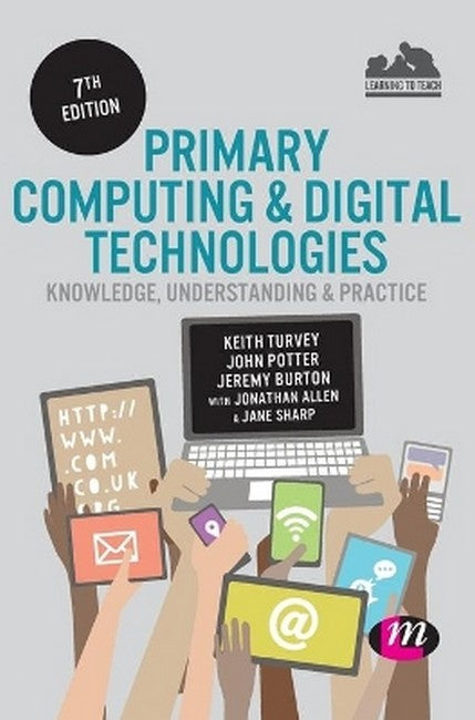 Primary Computing and Digital Technologies: Knowledge, Understanding and Practice 7/e