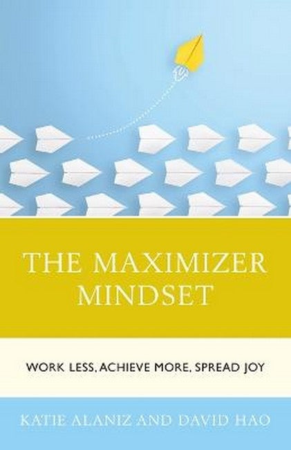 The Maximizer Mindset