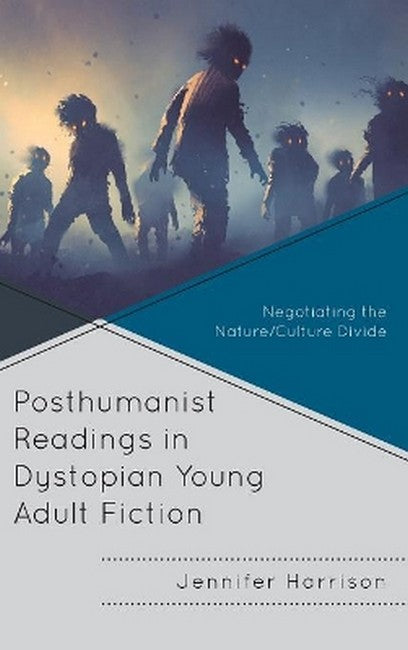 Posthumanist Readings in Dystopian Young Adult Fiction