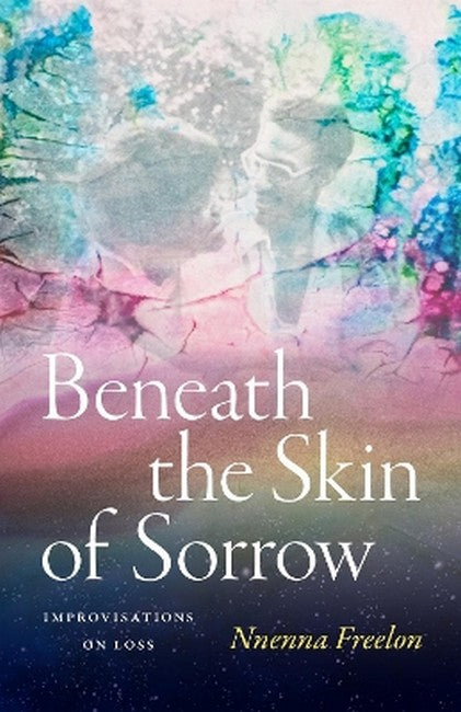 Beneath the Skin of Sorrow