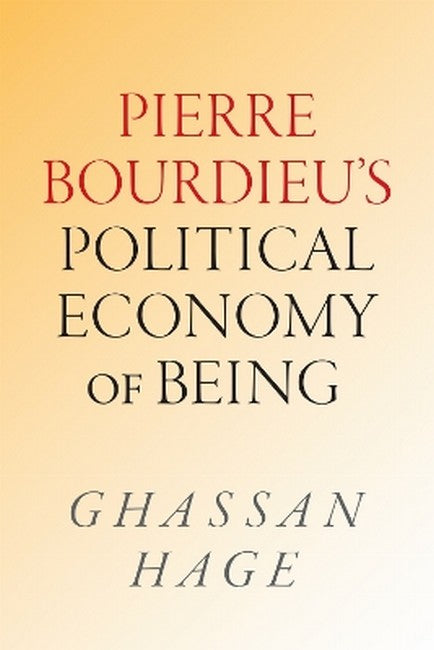 Pierre Bourdieu's Political Economy of Being