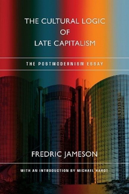The Cultural Logic of Late Capitalism