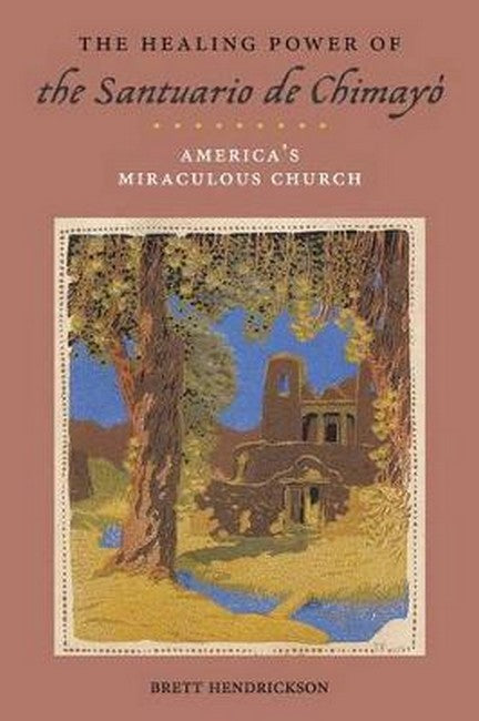 The Healing Power of the Santuario de Chimayo