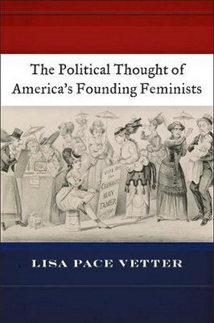 The Political Thought of America's Founding Feminists