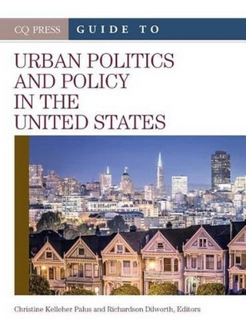 The CQ Press Guide to Urban Politics and Policy in the United States