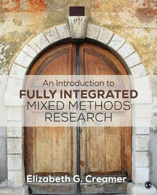 An Introduction to Fully Integrated Mixed Methods Research